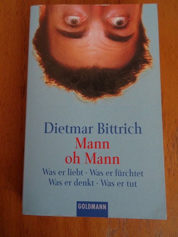 Mann oh Mann - Was er liebt - Was er fürchtet - Was er denkt - Was er tut