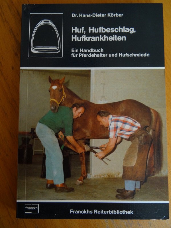 Huf Hufbeschlag Hufkrankheiten - ein Handbuch für Pferdehalter und Hufschmiede