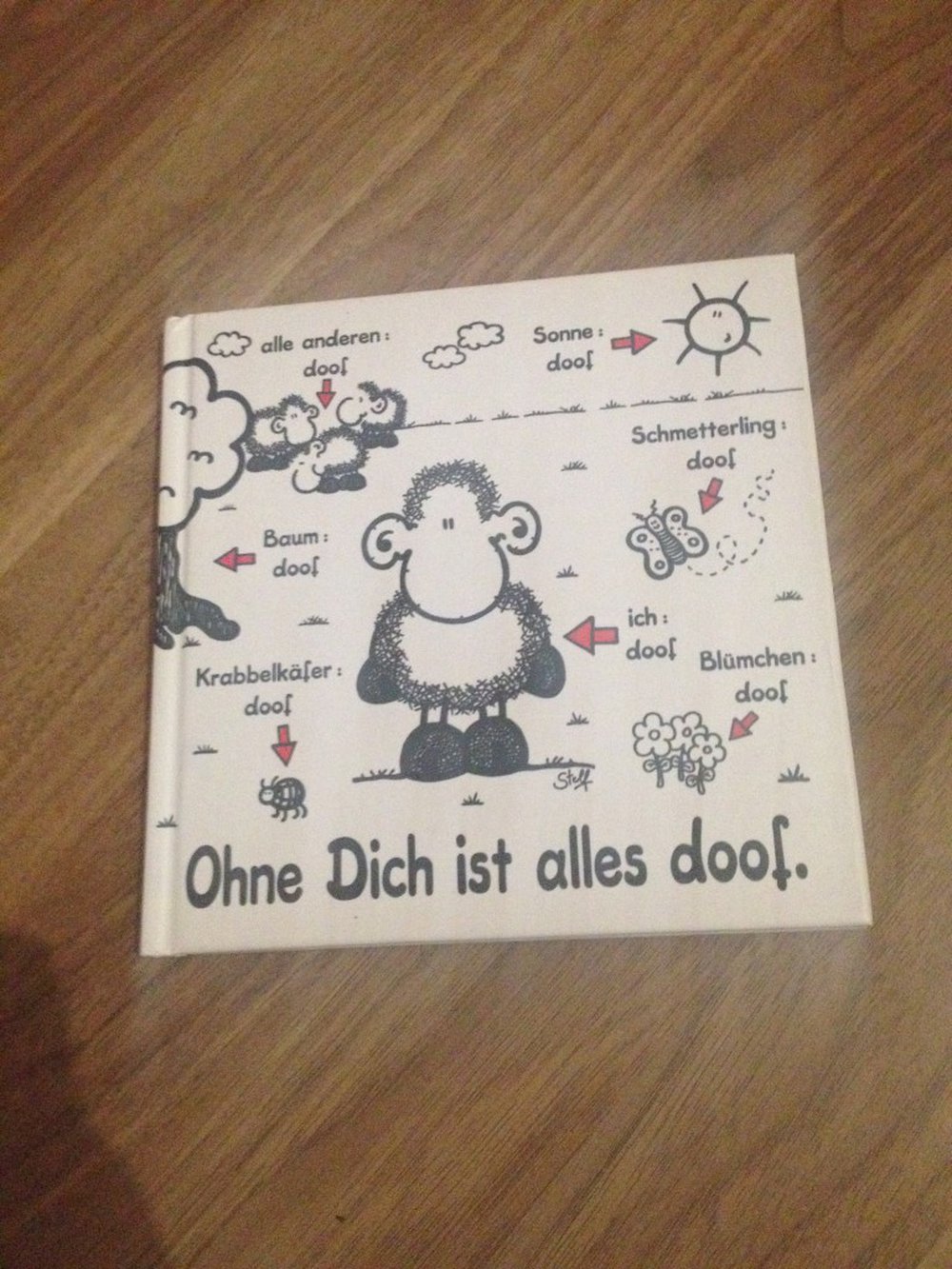 Ohne Dich ist alles doof.
