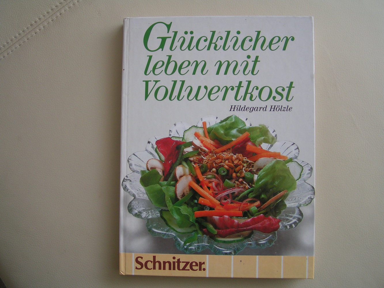 Hildegard Hölzle Glücklicher leben mit Vollwertkost Schnitzer
