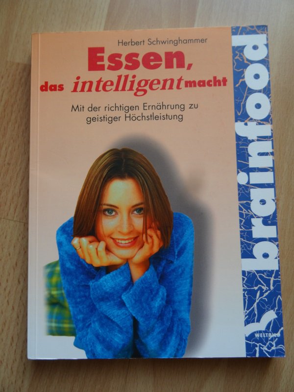 Brainfood - Essen das intelligent macht - Mit der richtigen Ernährung zu geistiger Höchstleistung