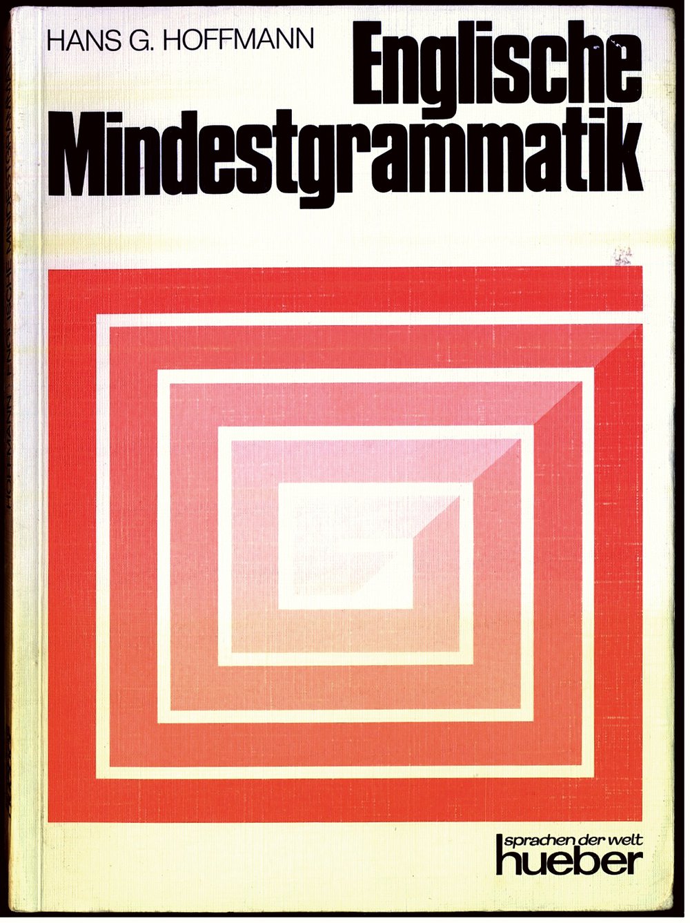 Englische Mindestgrammatik - Struktur und Gebrauch des heutigen Englisch