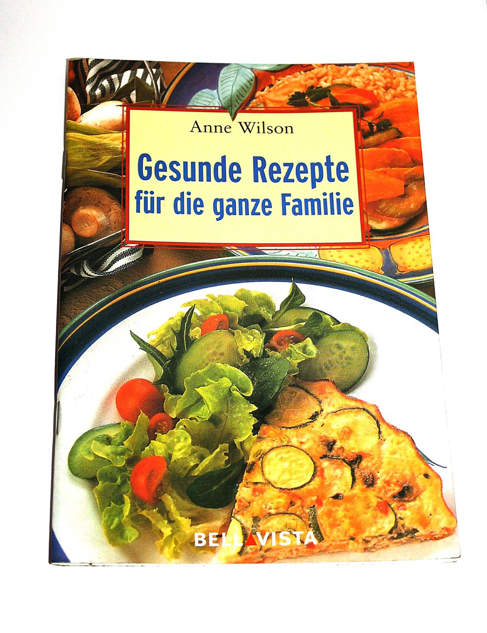 Gesunde Rezepte für die ganze Familie Anne Wilson