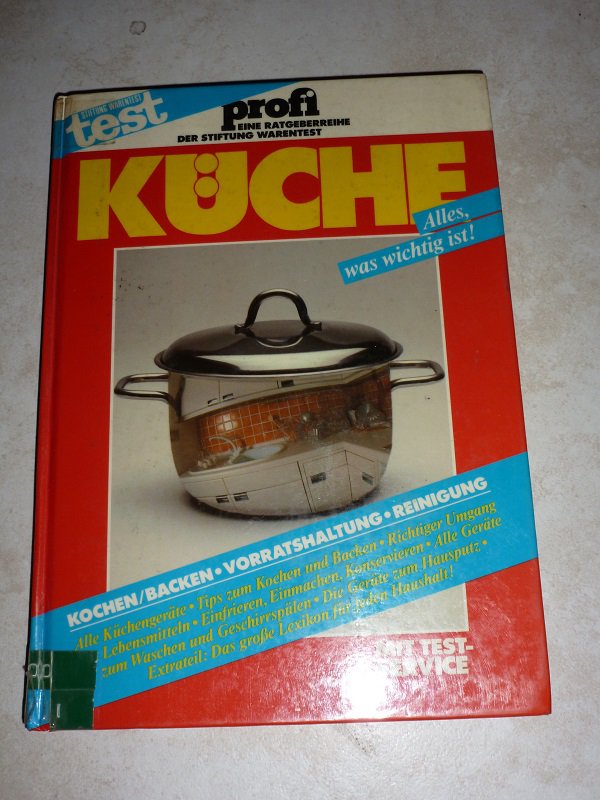 Küche - Kochen - Backen - Vorratshaltung - Alles, was wichtig ist