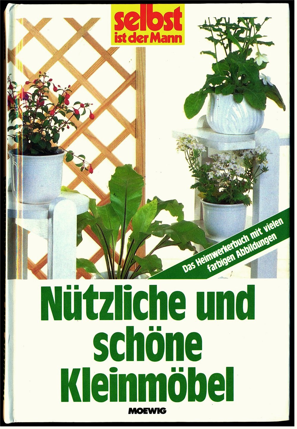Nützliche und schöne Kleinmöbel - Das Heimwerkerbuch mit vielen farbigen Abbildungen