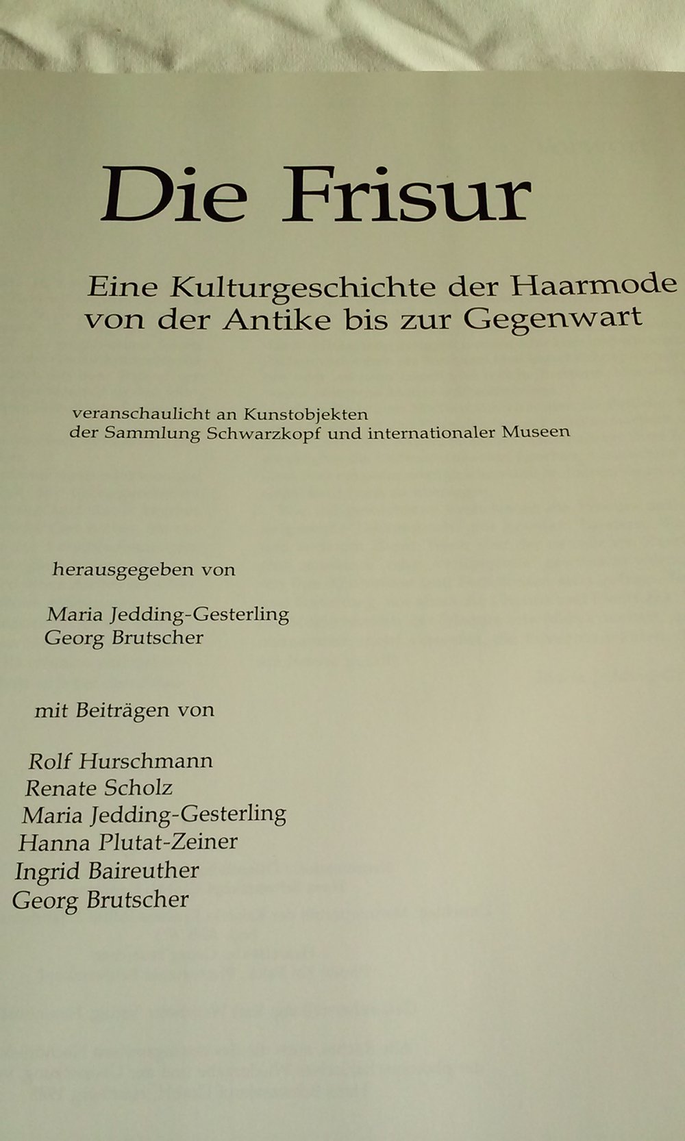Die Frisur. Eine Kulturgeschichte der Haarmode von der Antike bis zur Gegenwart  inkl. Techniken  Fachbuch