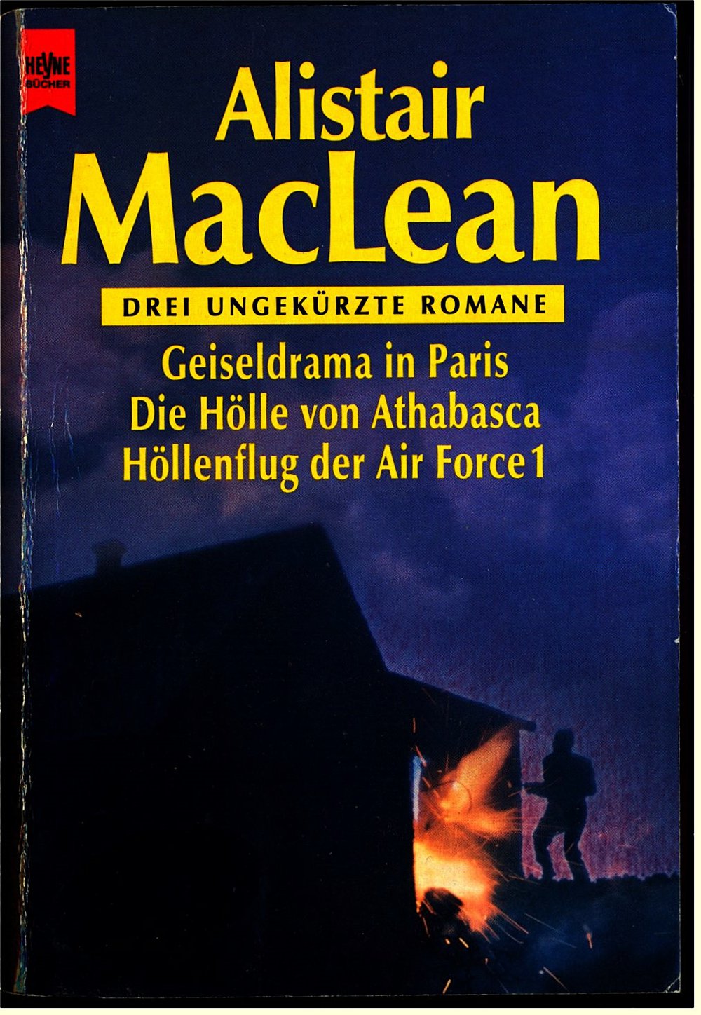 3 ungekürzte Romane von Alistair MacLean in einem Buch : Geiselnahme in Paris - Die Hölle von Athabasca - Höllenflug des Air Force 1