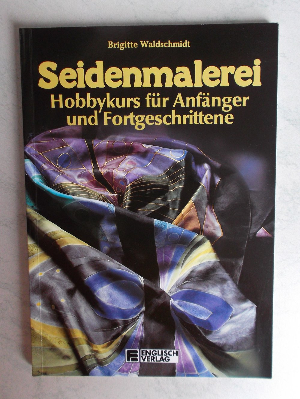 Seidenmalerei - Hobbykurs für Anfänger und Fortgeschrittene (ungelesen)