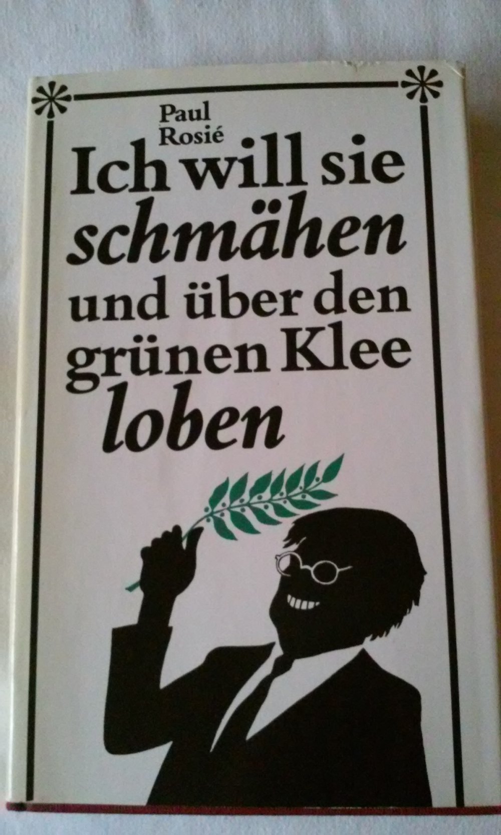 Paul Rosié: Ich will sie schmähen und über den grünen Klee loben - Auskünfte über Artgenossen;  Grafiker, Buchillustrator und Schriftsteller.