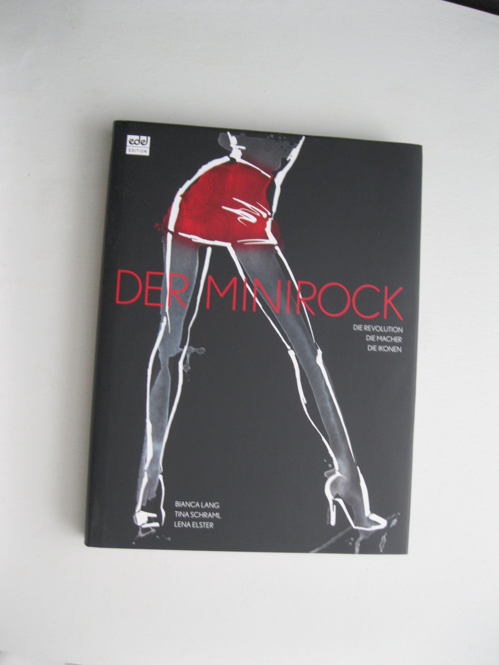 Der Minirock. Die Revolution - Die Macher - Die Ikonen 