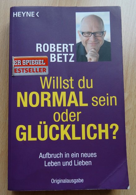 Robert Betz - Willst du normal sein - oder glücklich ?