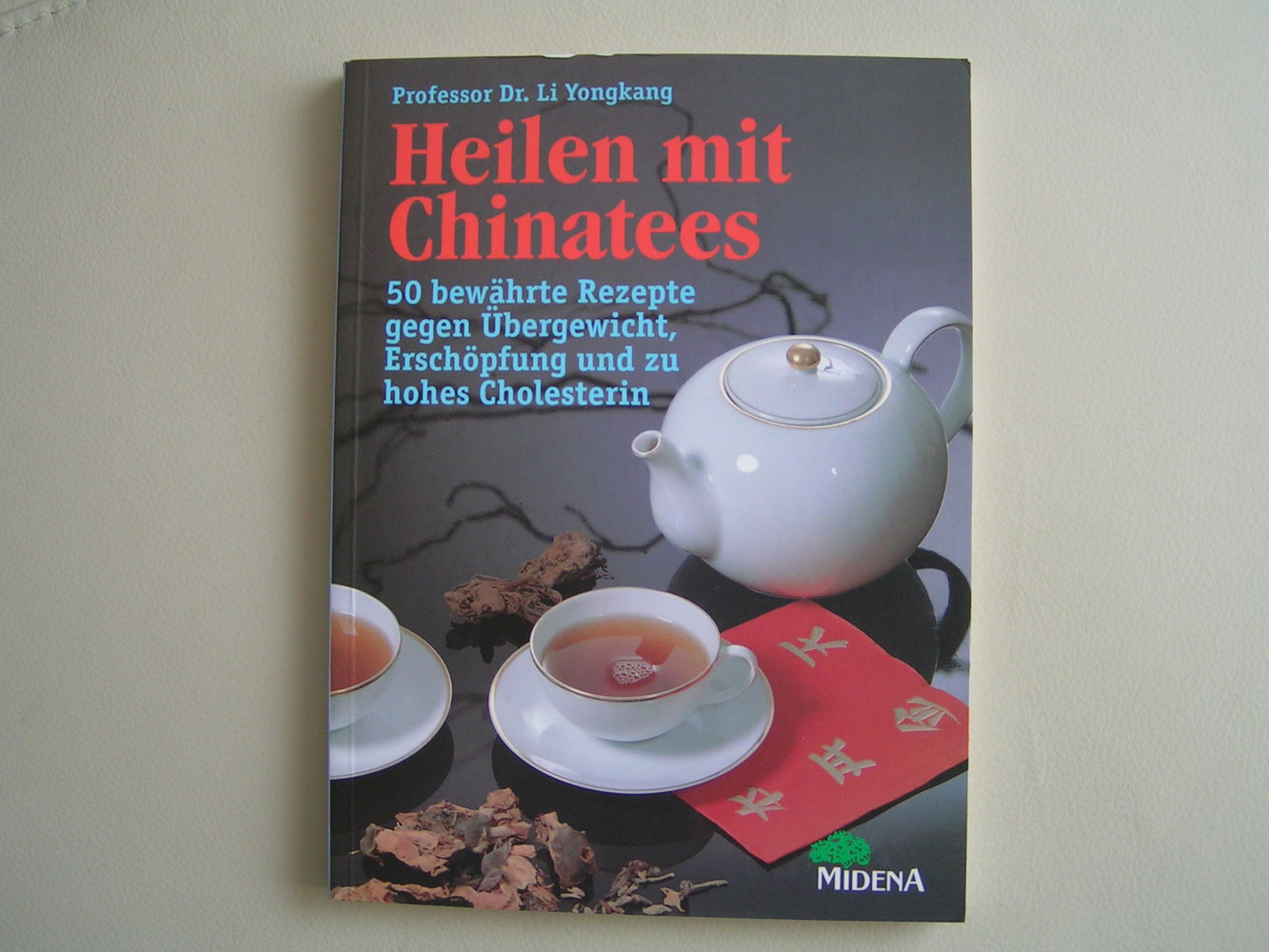 Heilen mit Chinatees Professor D. Li Yongkang 50 bewährte Rezepte
