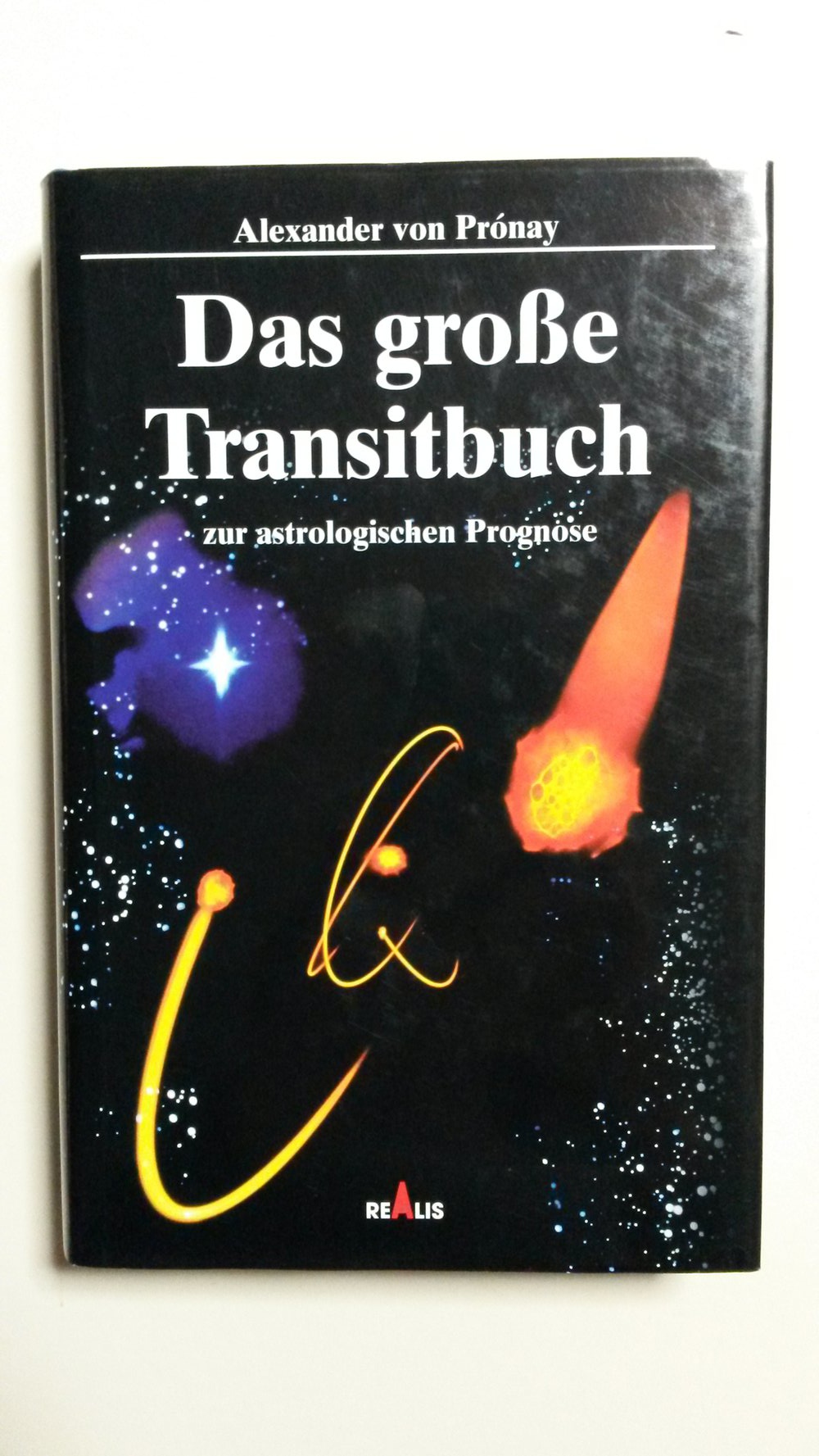 Das große Transitbuch zur astrologischen Prognose von Alexander von Prónay