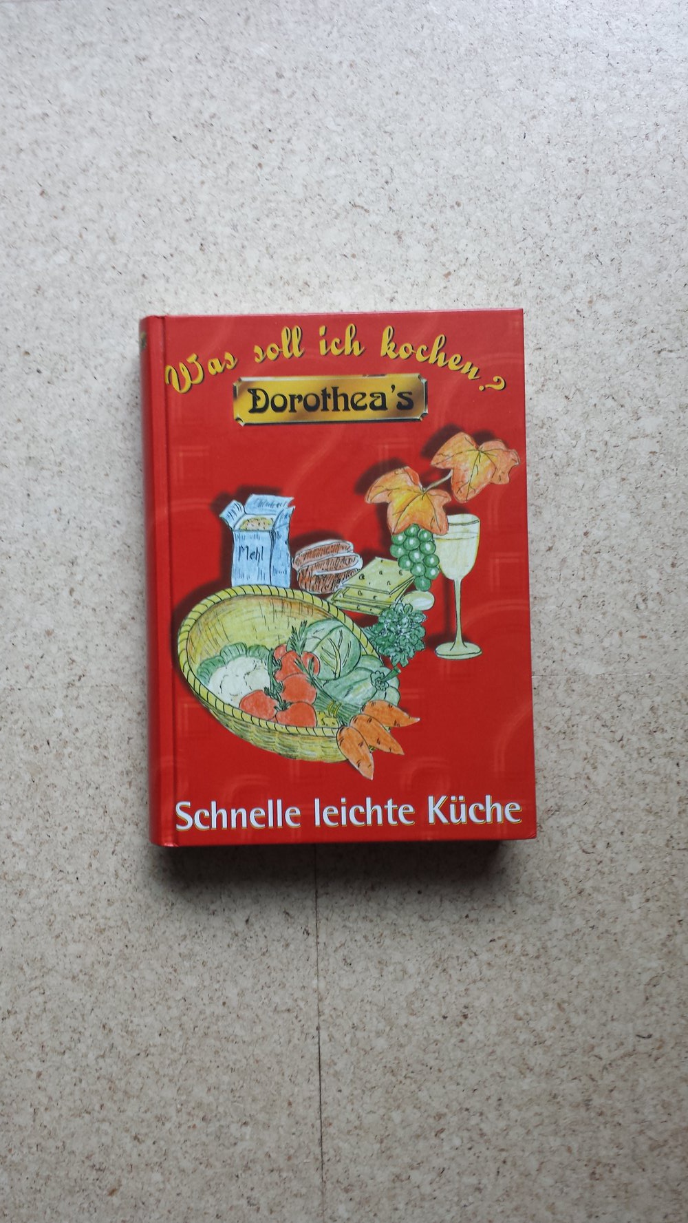 Was soll ich kochen? Dorotheas schnelle leichte Küche