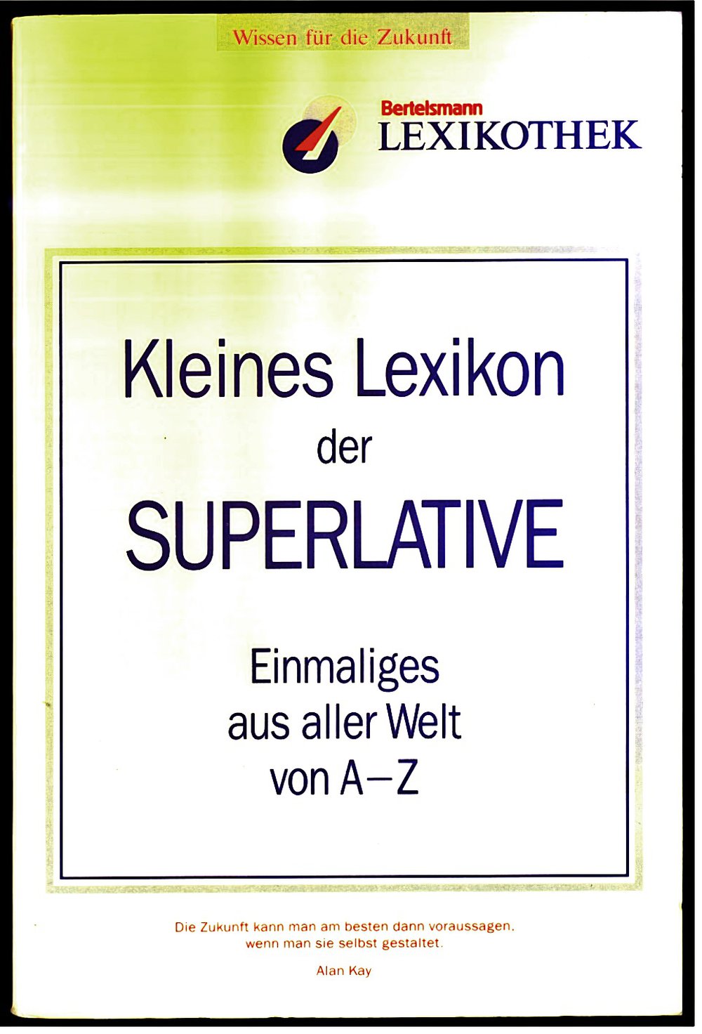Kleines Lexikon der Superlative - Einmaliges aus aller Welt von A-Z