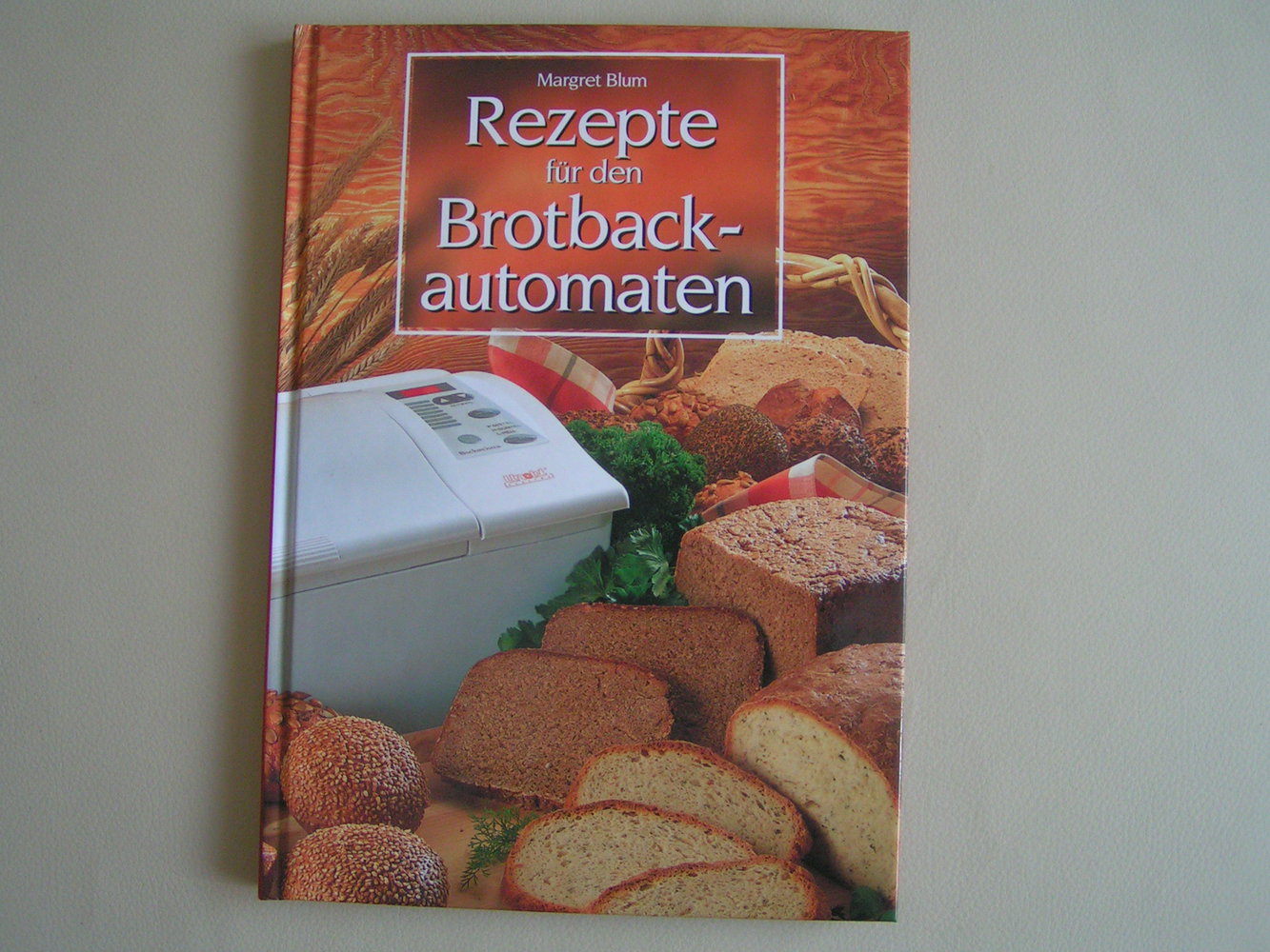 Margret Blum Backen mit dem Brotbackautomaten Neu