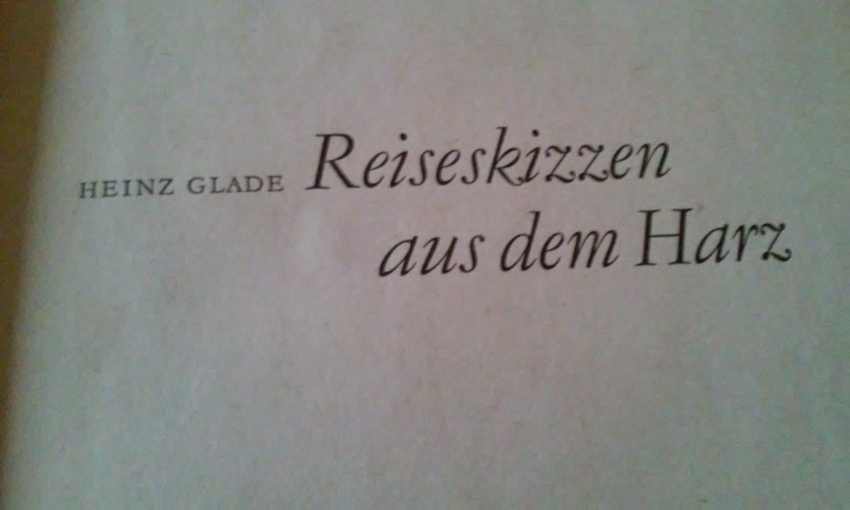 Reiseskizzen aus dem Harz  Heinz Glade  Leineneinband u Schutzumschlag