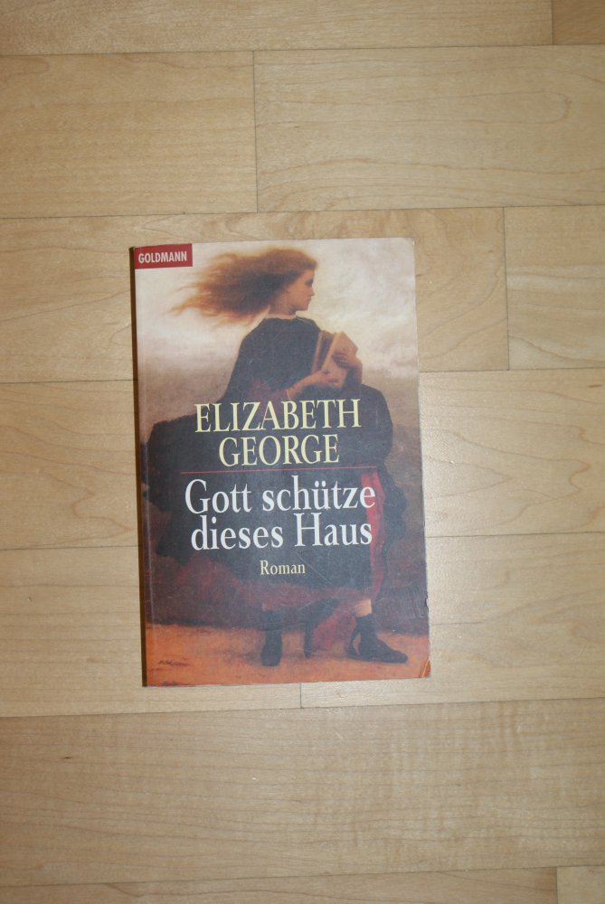 Elizabeth George Gott schütze dieses Haus