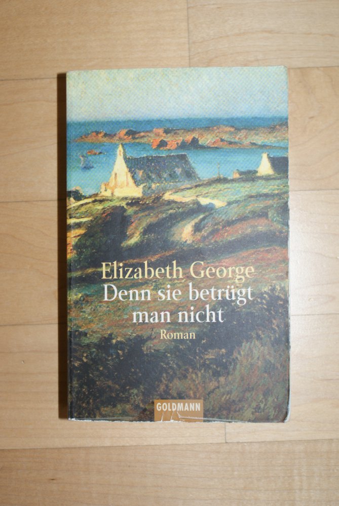 Elizabeth George Denn sie betrügt man nicht Roman