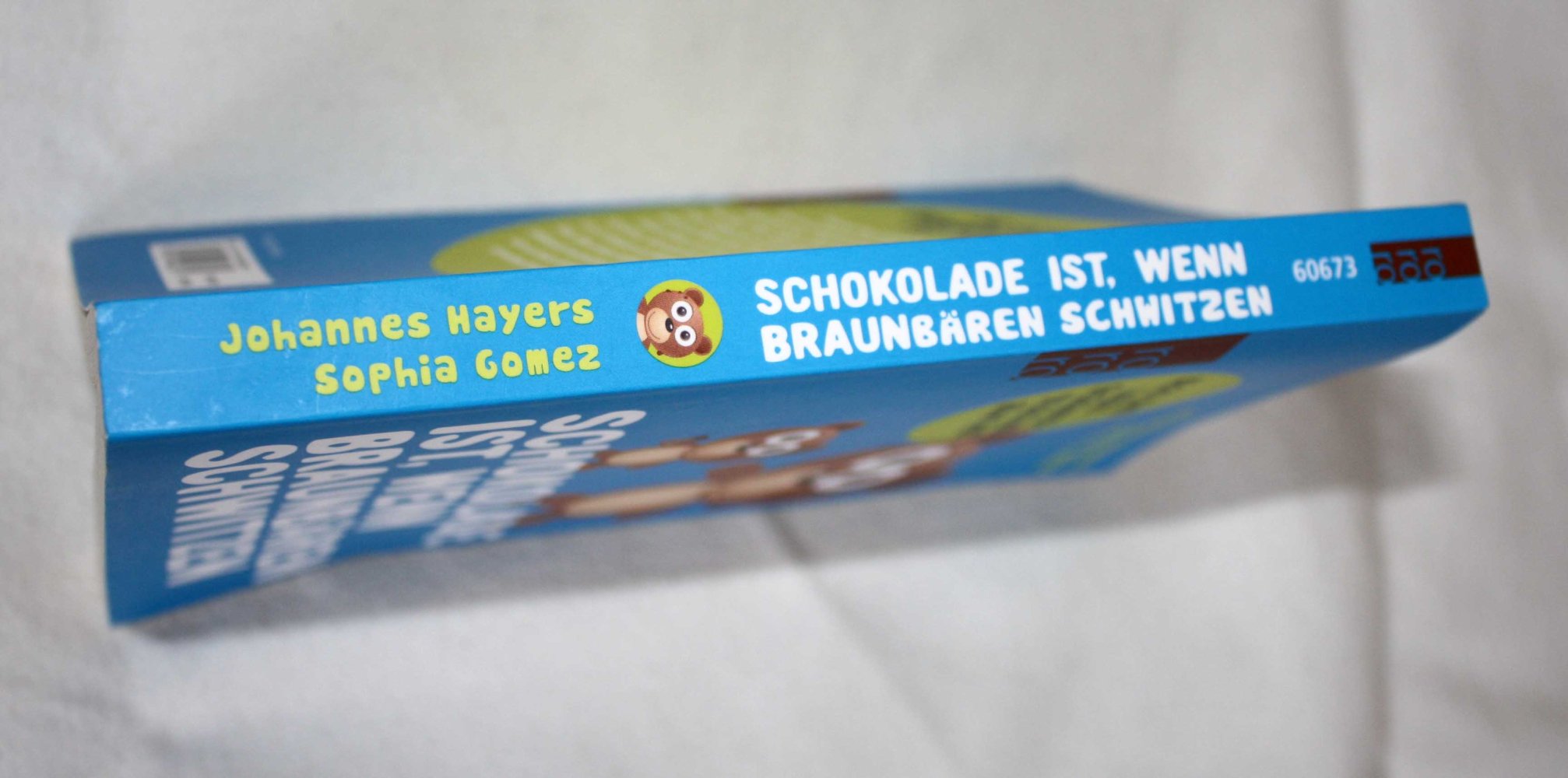 Schokolade ist, wenn Braunbären schwitzen - Nicht ganz legale Erziehungstricks aus aller Welt -  Johannes Hayers; Sophia Gomez