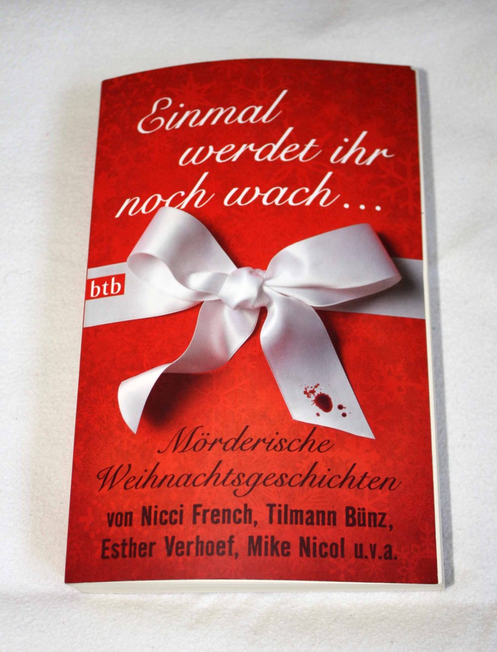 Einmal werdet ihr noch wach ... - Mörderische Weihnachtsgeschichten von Nicci French, Tilmann Bünz, Esther Verhoef, Mike Nicol u.v.a
