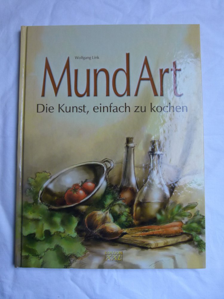 MundArt - Die Kunst, einfach zu kochen; von Wolfgang Link, Kochbuch 