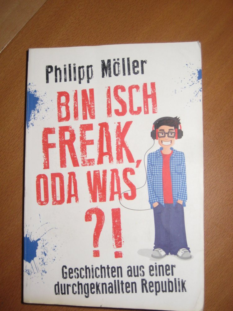 Bin isch Freak, oda was?!: Geschichten aus einer durchgeknallten Republik