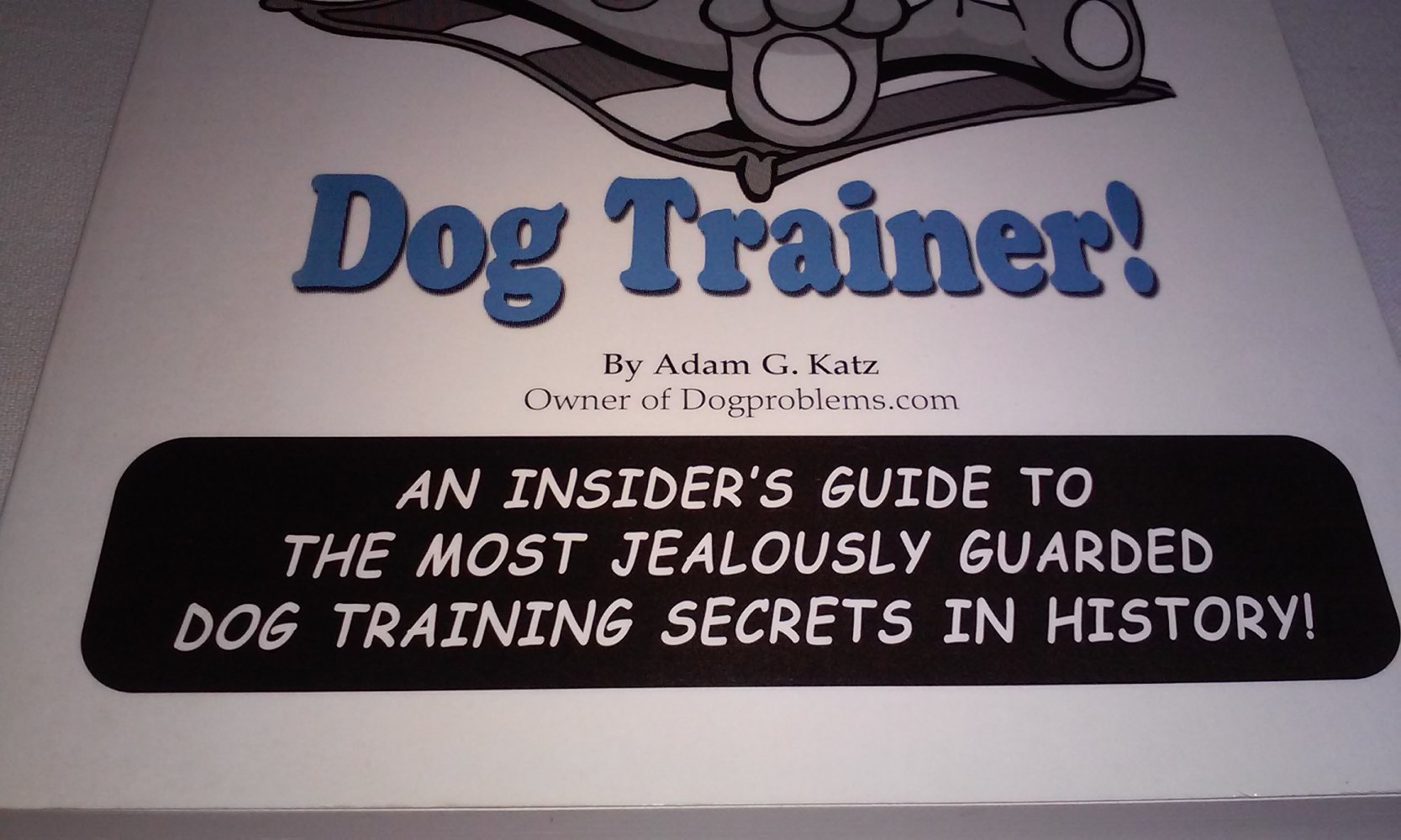 Secrets of a Professional Dog Trainer: An Insider's Guide to the Most Jealously Guarded Dog . . .(englisch) Homor Rarität/Sammlerstück