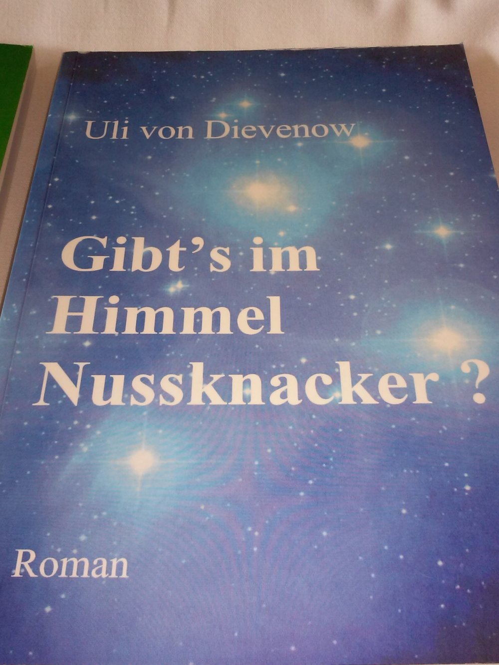 Uli von Dievenow.Gibt s im Himmel Nussknacker, Nichts als Ärger und Freude