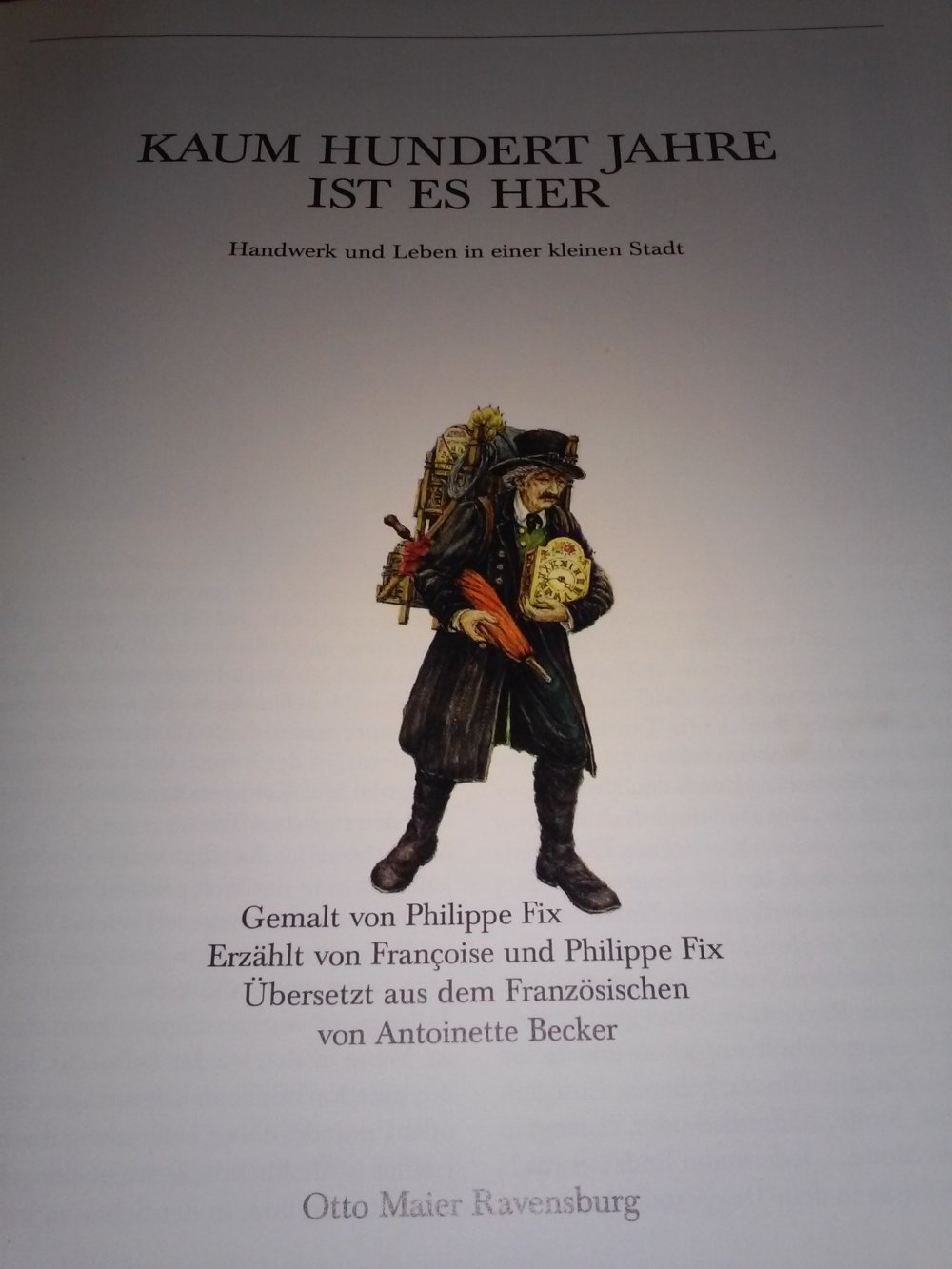 Philippe Fix:Kaum hundert Jahre ist es her... Handwerk Leben kleiner Stadt -Kinderbuch alt