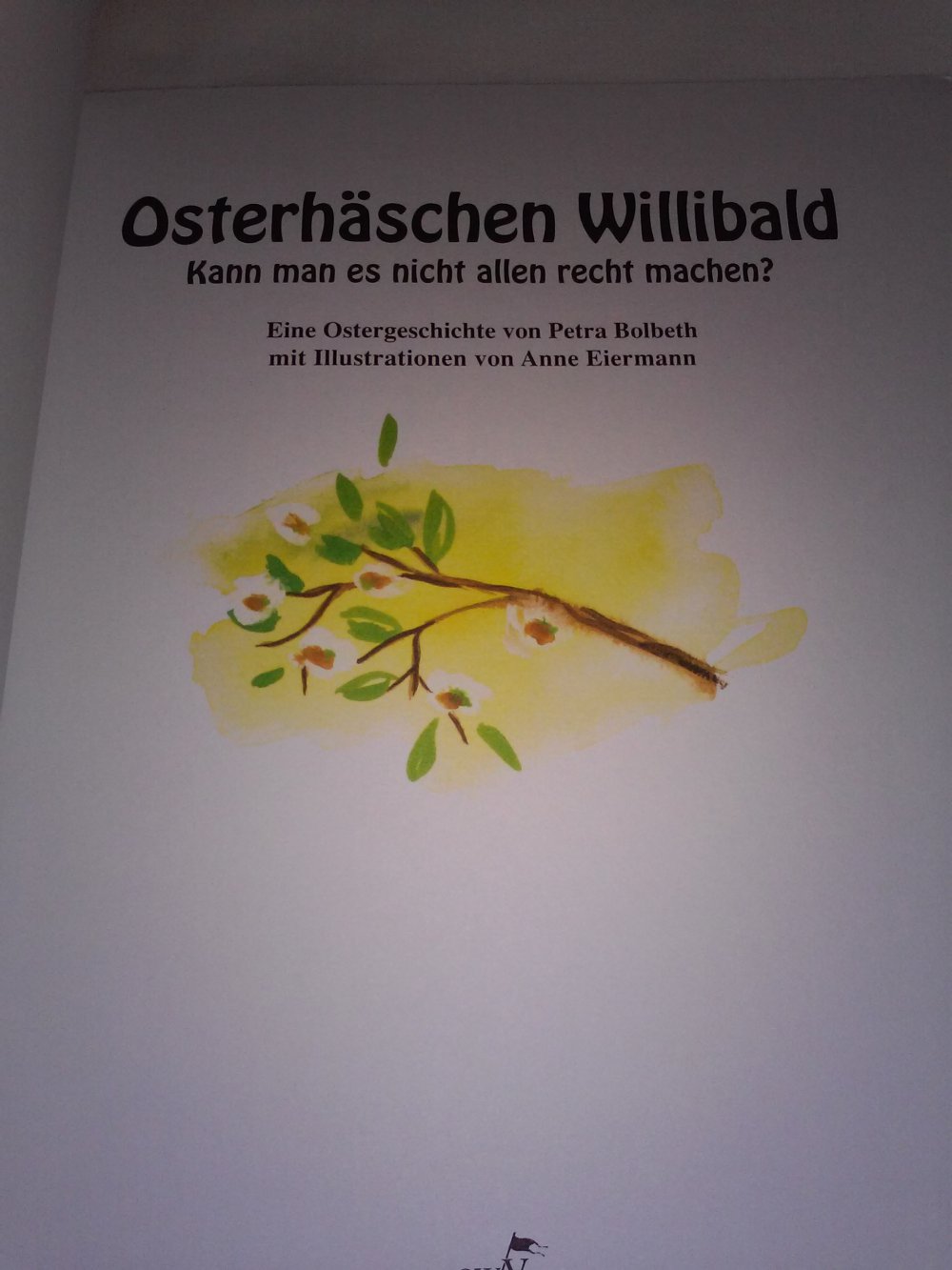 Osterhäschen Willibald: Kann man es nicht allen recht machen? 1.Auflage 