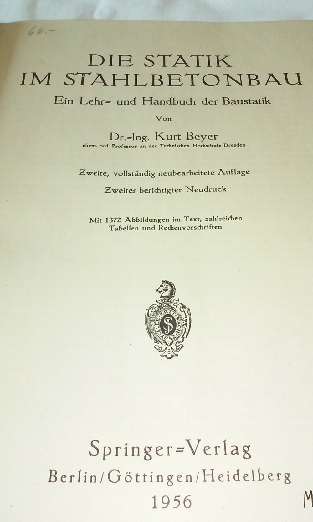 Die Statik im Stahlbetonbau. Ein Lehr- und Handbuch der BaustatikTabellen/Rechenvorschriften