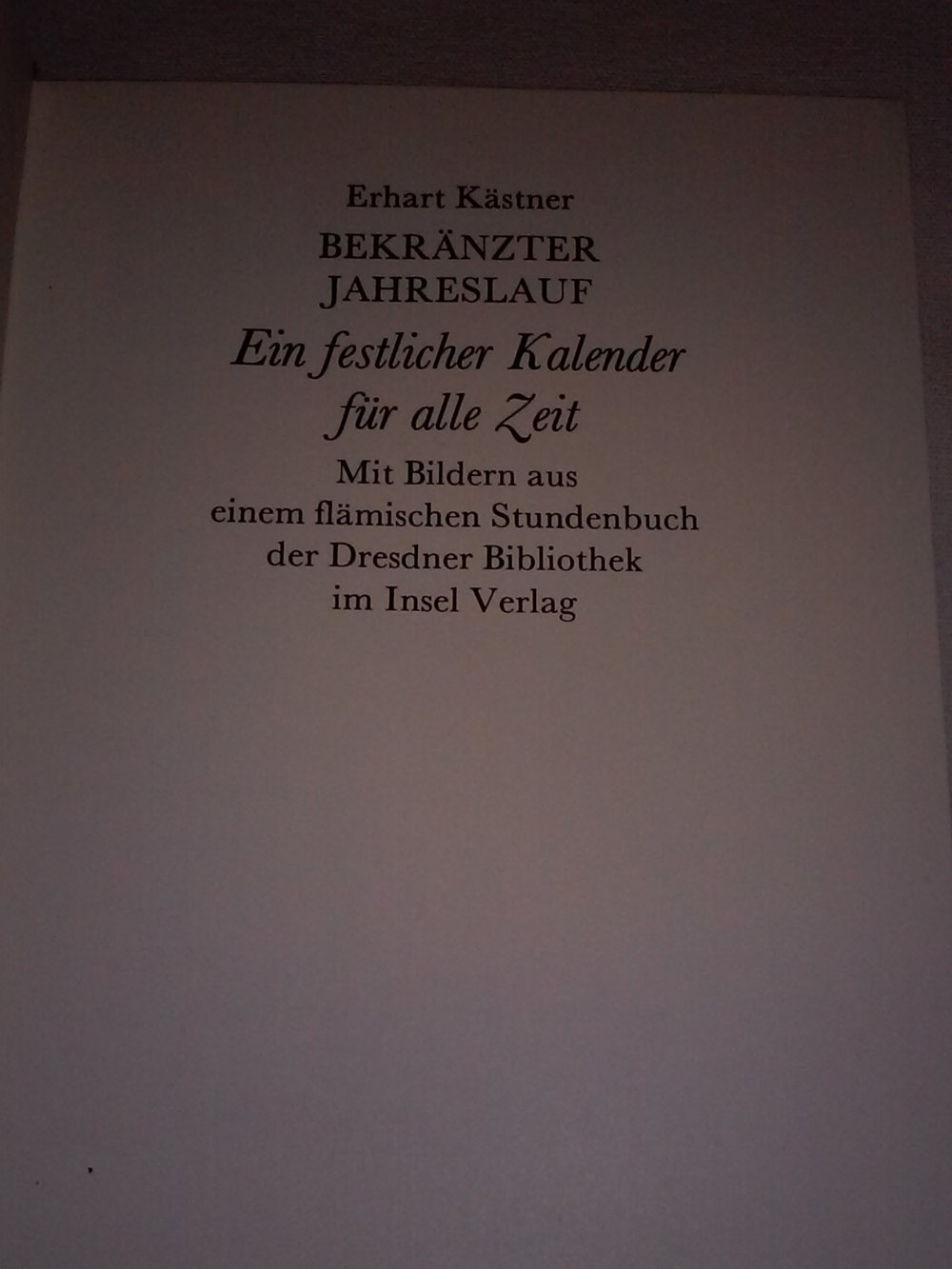  Erhart Kästner ´s Bekränzter Jahreslauf. Ein festlicher Kalender für alle Zeit