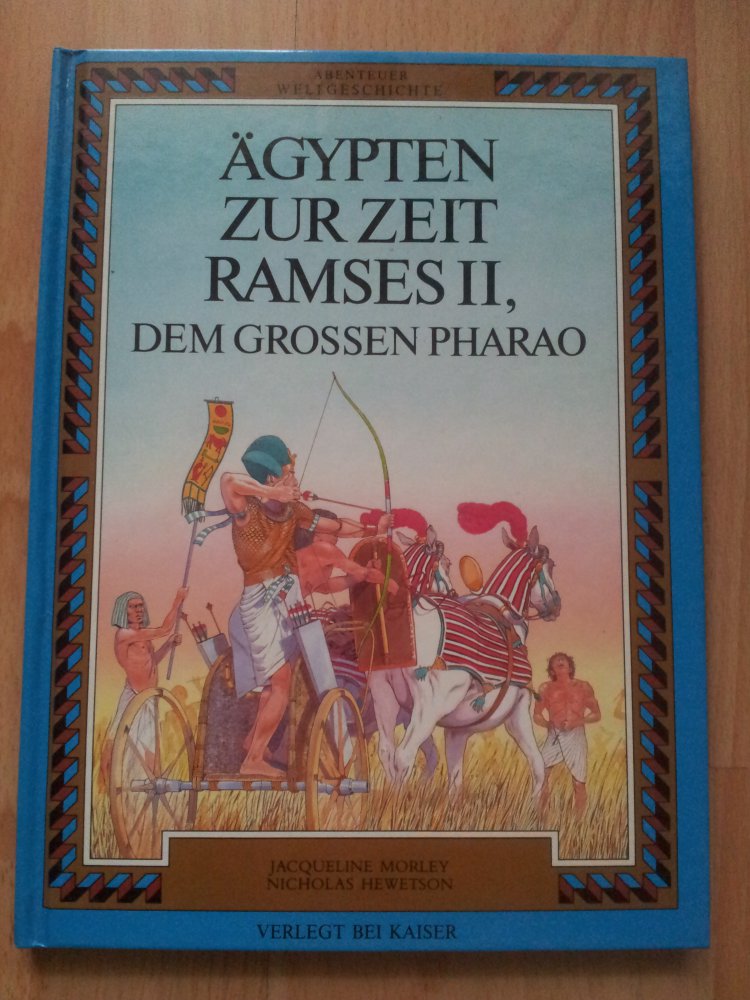 Abenteuer Weltgeschichte  Ägypten zur Zeit Ramses II, dem grossen Pharao