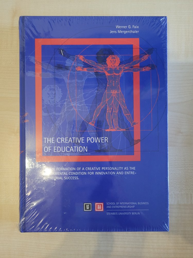 The Creative Power of Education - On the Formation of a Creative Personality as the Fundamental Condition for Innovation and Entrepreneurial Success