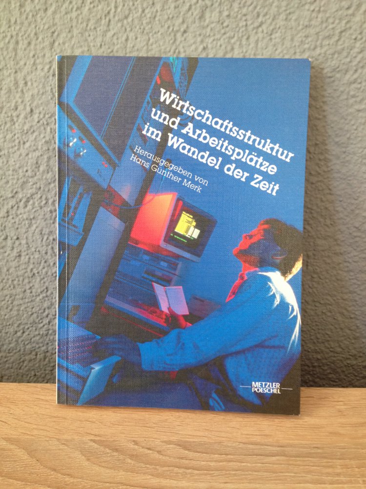 Wirtschaftsstruktur und Arbeitsplätzenim Wandel der Zeit