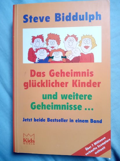 Steve Biddulph Das geheimnis glücklicher Kinder und weitere Geheimnisse 