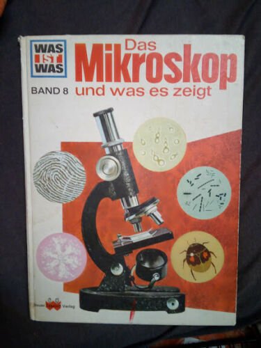 Was ist was -buch Das Mikroskop und was es zeigt