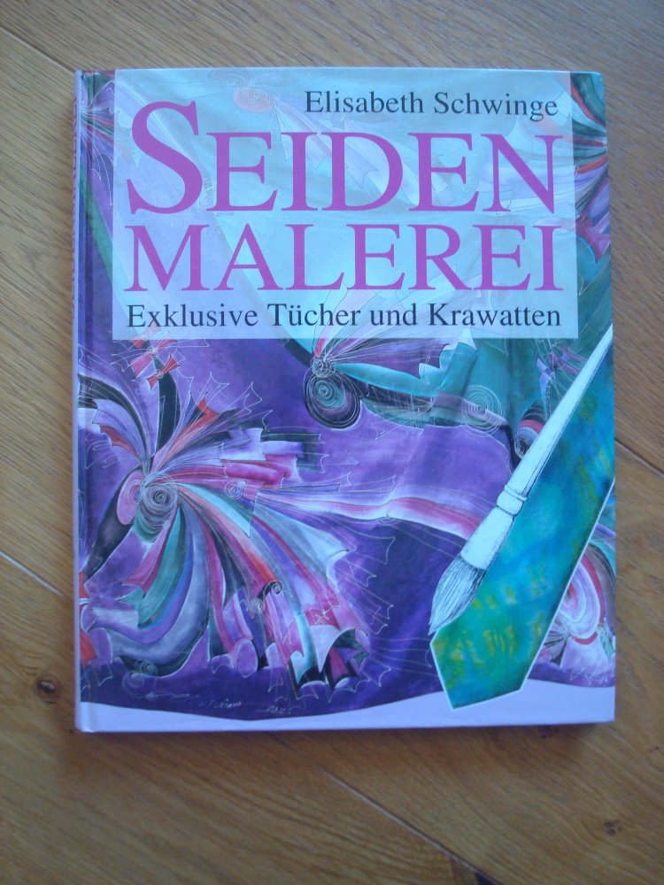 Buch Seidenmalerei Tücher und Krawatten Elisabeth Schwinge