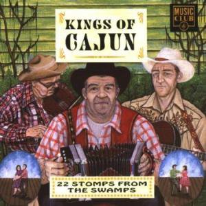 Kings of Cajun  22 Stomps from the swamps