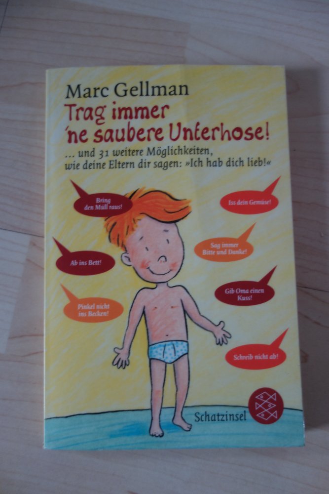 Trag immer ne saubere Unterhose und 31 weitere Möglichkeiten, wie deine Eltern dir sagen: ich hab dich lieb 