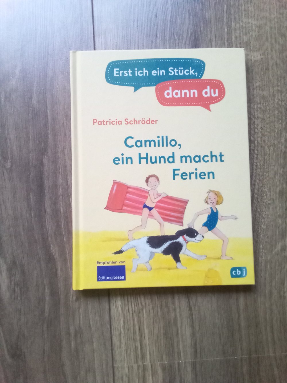 Erst ich ein Stück dann du Camillo, ein Hund macht Ferien Patricia Schröder cbj 