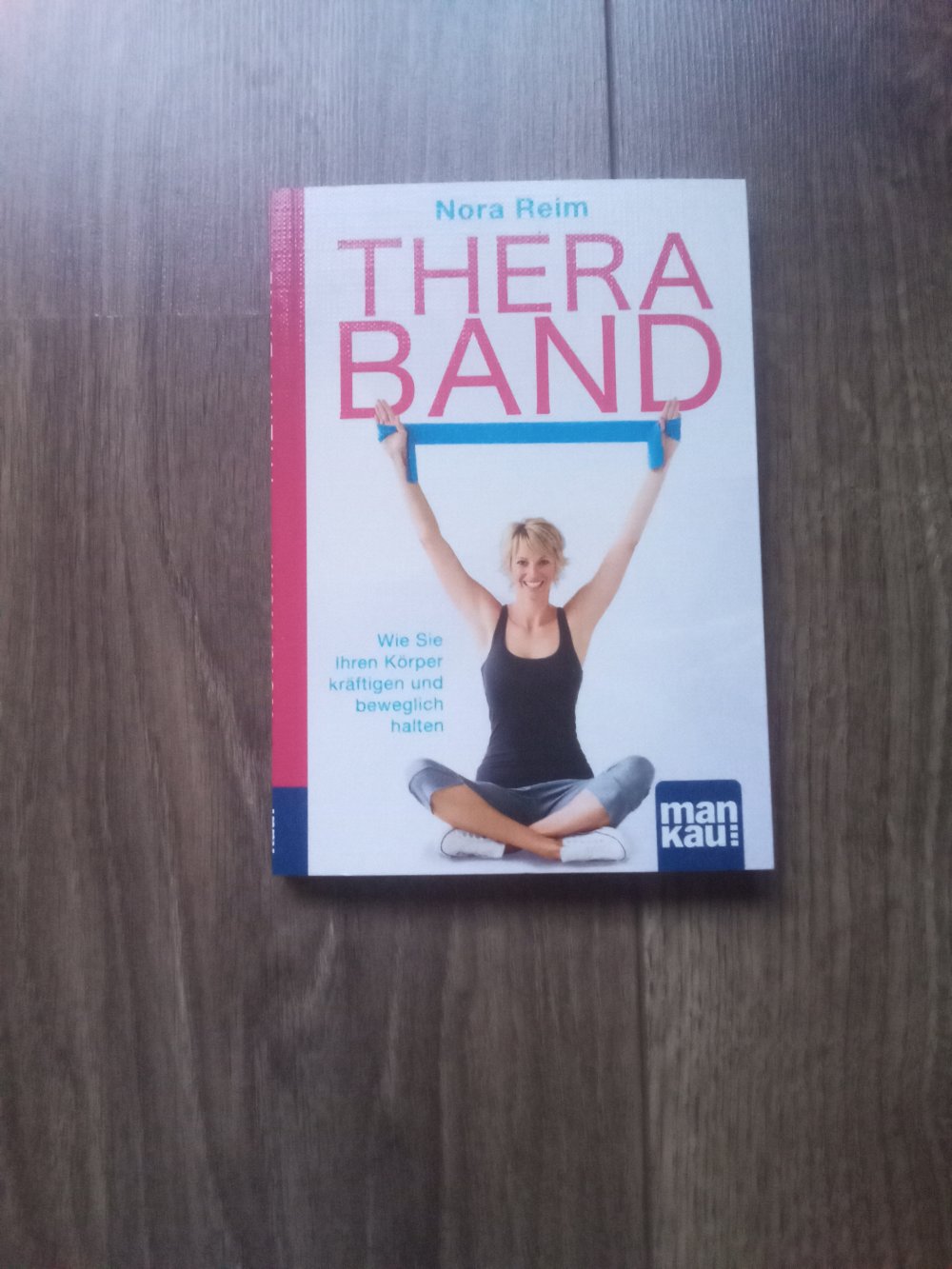 Thera-Band. Kompakt-Ratgeber: Wie Sie Ihren Körper kräftigen und beweglich halten