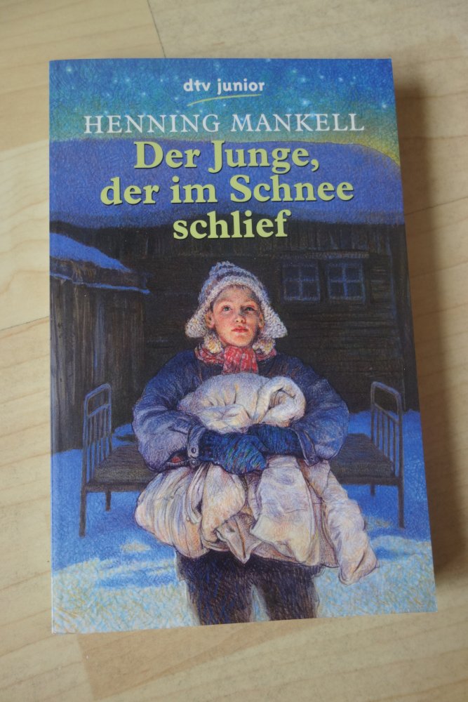 Der Junge der im Schnee schlief der Hund der unterwegs zu einem Stern war Henning Mankell dtv Junior