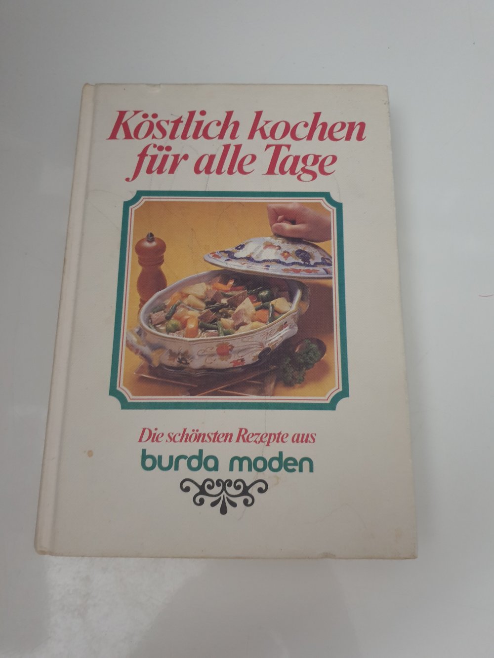 Köstlich Kochen für alle Tage - Burda Moden