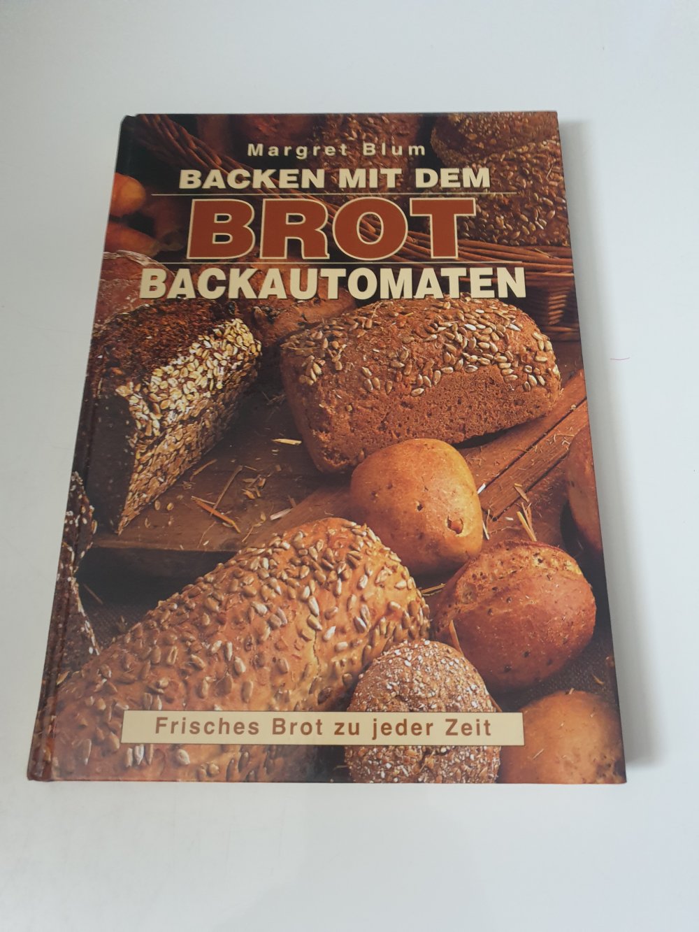 Backen mit dem Brotbackautomaten . Margret Blum