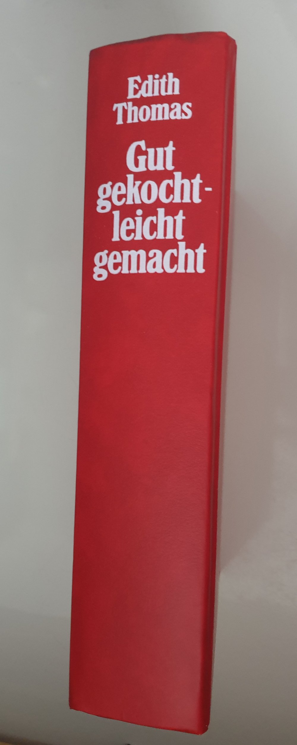 gut gekocht - leicht gemacht - Edith Thomas