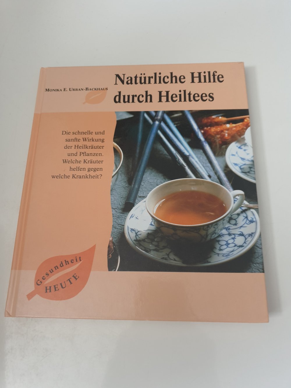 Natürliche Hilfe durch Heiltees - Monika E. Urban-Backhaus
