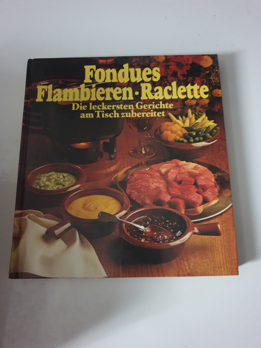 Fondues - Flambieren - Raclette - Silke Andersen