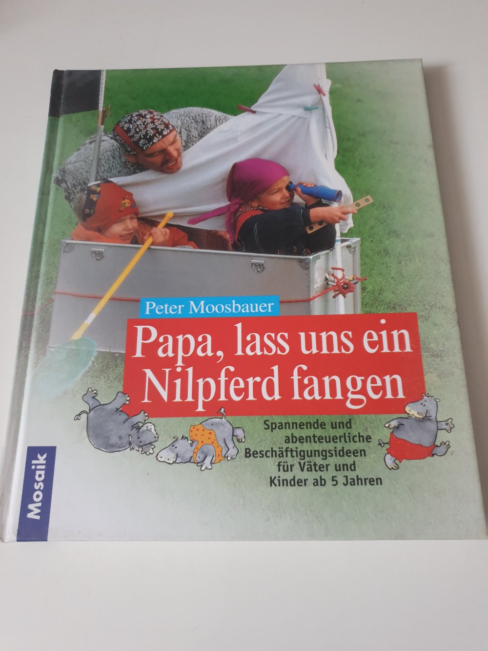 Papa lass uns ein Nilpferd fangen - Peter Moosbauer